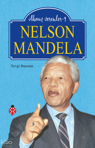 Nelson Mandela;İlham Verenler -9 | Sevgi Başman | Uğurböceği Yayınları