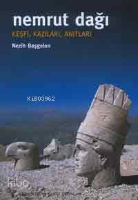 Nemrut Dağı Keşfi, Kazıları, Anıtları