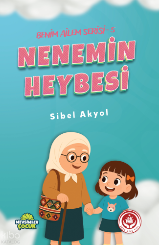 Nenemin Heybesi;Benim Ailem Serisi - 5 | Sibel Akyol | Mevsimler Kitap