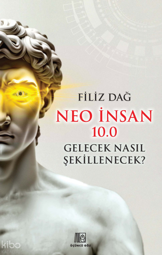 Neo İnsan 10.0 - Gelecek Nasıl Şekillenecek?