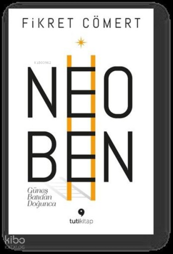 Neoben - Güneş Batıdan Doğunca