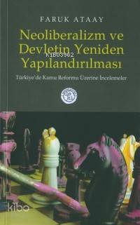 Neoliberalizm ve Devletin Yeniden Yapılandırılması; Türkiye´de Kamu Re