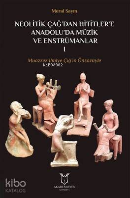 Neolitik Çağ'dan Hititler'e Anadolu'da Müzik ve Enstrümanları 1
