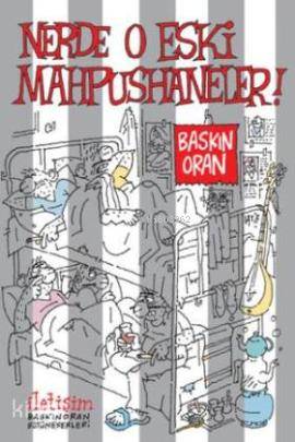 Nerde O Eski Mahpushaneler! | Baskın Oran | İletişim Yayınları