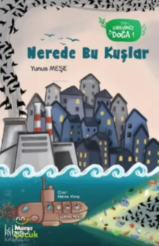 Nerede Bu Kuşlar ;Görevimiz Doğa 1 | Yunus Meşe | Mecaz Çocuk