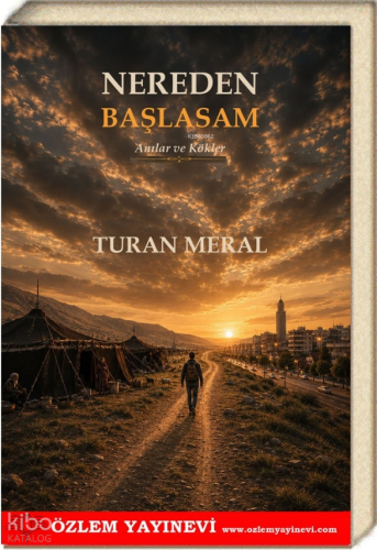 Nereden Başlasam;Anılar ve Kökler