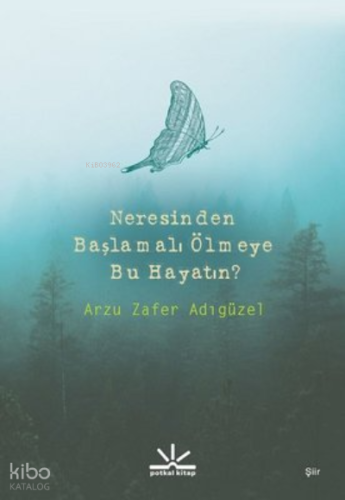 Neresinden Başlamalı Ölmeye Bu Hayatın