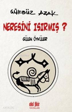 Neresini Isırmış ?; Gülen Öyküler