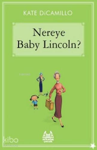 Nereye Baby Lincoln? | Kate Dicamillo | Arkadaş Yayınevi