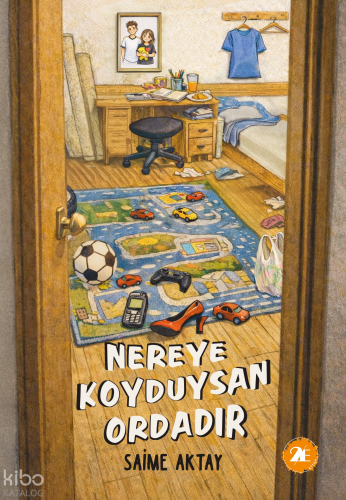 Nereye Koyduysan Ordadır | Saime Aktay | 2E Kitap