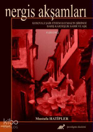 Nergis Akşamları; Kosovalı Şair Ethem Baymakın Şiirinde Barış Kardeşli