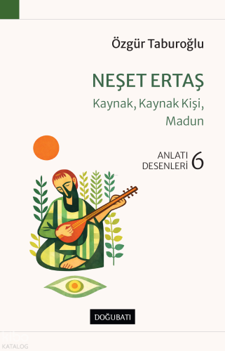 Neşet Ertaş - Kaynak, Kaynak Kişi, Madun;Anlatı Desenleri - 6 | Özgür 