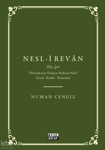 Nesl-i Revân;''Durmaksızın Yürüyen , İlerleyen Nesil'' (Gazel - Kâside - Terzarima)