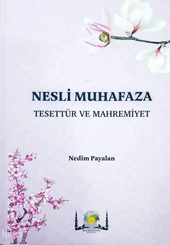 Nesli Muhafaza Tesettür ve Mahremiyet (Ciltli)