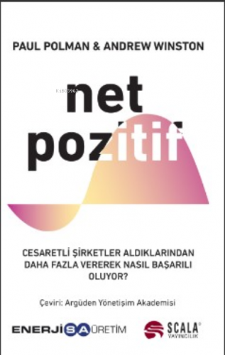 Net Pozitif;Cesaretli Şirketler Aldıklarından Daha Fazla Vererek Nasıl Başarılı  Oluyor ?