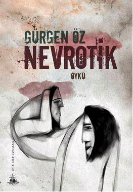 Nevrotik | Gürgen Öz | Yitik Ülke Yayınları