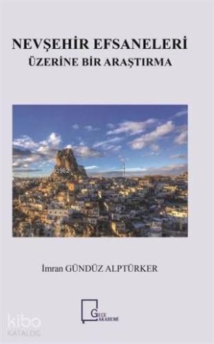 Nevşehir Efsaneleri Üzerine Bir Araştırma