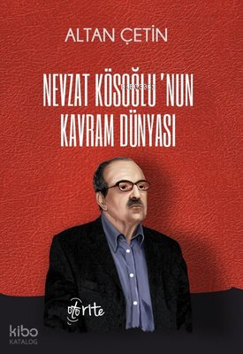 Nevzat Köseoğlunun Kavram Dünyası