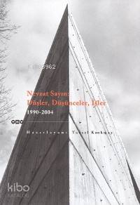 Nevzat Sayın: Düşler Düşünceler İşler 1990-2004