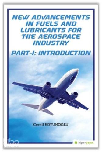New Advancements In Fuels and Lubricants For The Aerospace Industry Part-I: Introduction