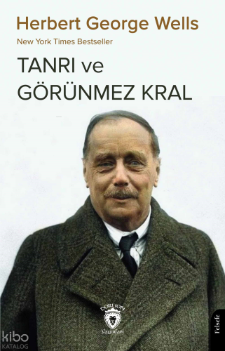 New York Times Bestseller Tanrı ve Görünmez Kral | Herbert George Well