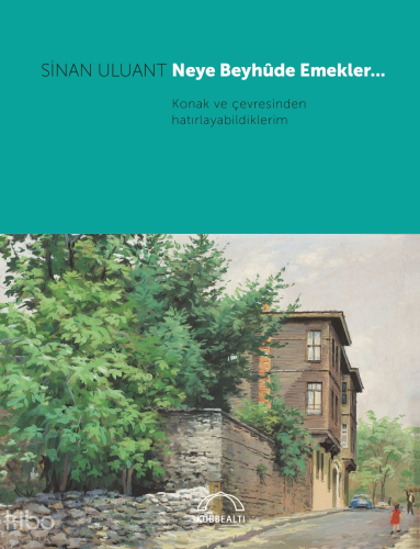 Neye Beyhûde Emekler… ;Konak ve çevresinden hatırlayabildiklerim | Sin