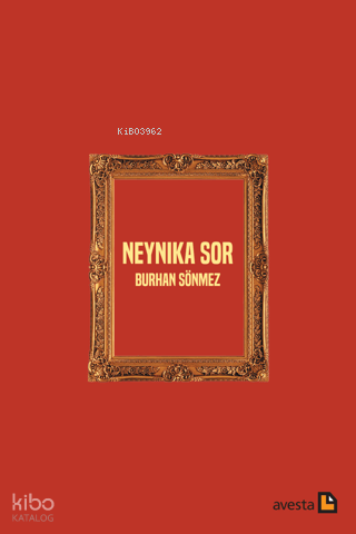 Neynika Sor | Burhan Sönmez | Avesta Yayınları
