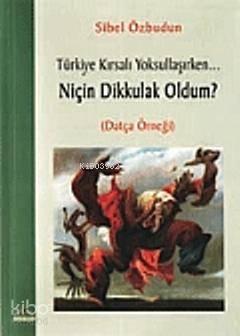 Niçin Dikkulak Oldum? / Türkiye Kırsalı Yoksullaşırken... | Sibel Özbu