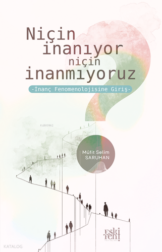 Niçin İnanıyor Niçin İnanmıyoruz;İnanç Fenomenolojisine Giriş