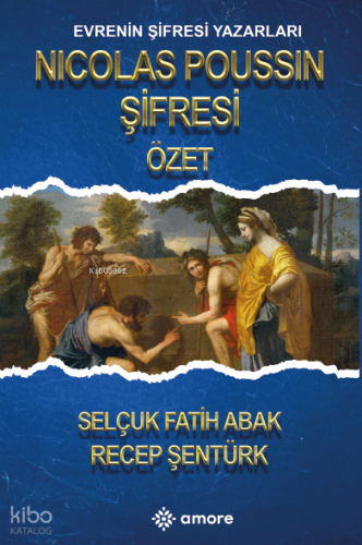 Nicolas Poussin Şifresi Özet;Evrenin Şifresi Yazarları | Selçuk Fatih 