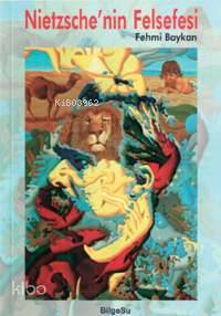 Nietzche'nin Felsefesi | Fehmi Baykan | Bilgesu Yayıncılık
