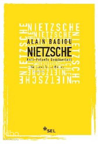 Nietzsche - Anti - Felsefe Seminerleri | Alain Badiou | Sel Yayıncılık