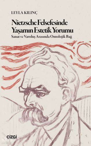 Nietzsche Felsefesinde Yaşamın Estetik Yorumu;Sanat ve Varoluş Arasınd
