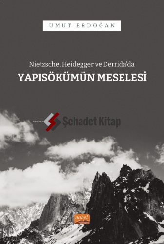 Nietzsche, Heidegger ve Derrida’da Yapısökümün Meselesi