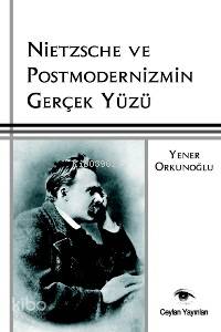 Nietzsche ve Postmodernizmin Gerçek Yüzü