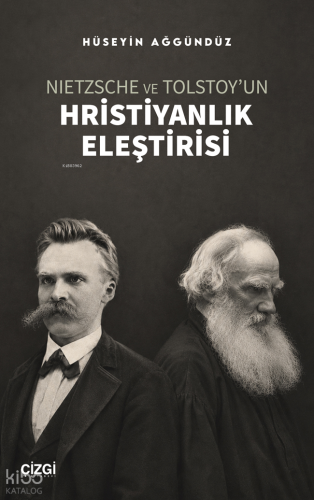 Nietzsche ve Tolstoy'un Hristiyanlık Eleştirisi | Hüseyin Ağgündüz | Ç