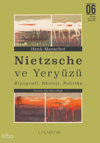 Nietzsche ve Yeryüzü;Biyografi, Ekoloji, Politika | Henk Manschot | 