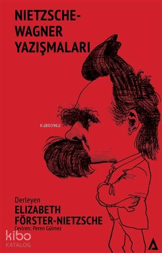 Nietzsche - Wagner Yazışmaları; Nietzsche-Wagner Correspondances