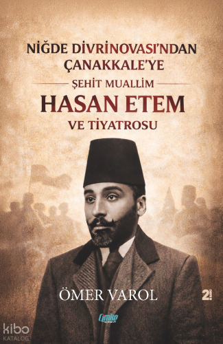 Niğde Divrinovası’ndan Çanakkale’ye Şehit Muallim Hasan Ethem ve Tiyatrosu