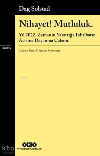Nihayet! Mutluluk.;Yıl 2022. Zamanın Yarattığı Tahribatın Acısına Daya