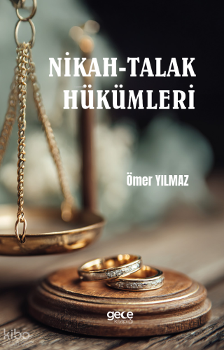 Nikah-Talak Hükümleri | Ömer Yılmaz | Gece Kitaplığı Yayınları