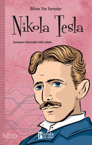 Nikola Tesla; Zamanın Ötesindeki Bilim Adamı | M.Murat Sezer | Parola 