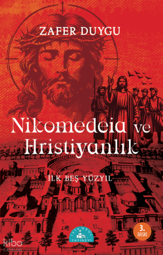 Nikomedeia ve Hristiyanlık;İlk Beş Yüzyıl | Zafer Duygu | İstanbul Yay