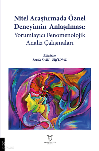 Nitel Araştırmada Öznel Deneyimin Anlaşılması;Yorumlayıcı Fenomenoloji