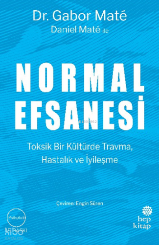 Normal Efsanesi;Toksik Bir Kültürde Travma, Hastalık ve İyileşme