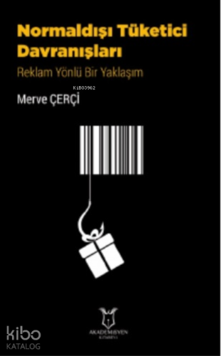 Normaldışı Tüketici Davranışları Reklam Yönlü Bir Yaklaşım