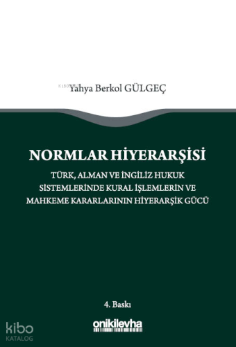 Normlar Hiyerarşisi - Türk, Alman ve İngiliz Hukuk Sistemlerinde Kural