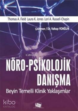 Nöro-Psikolojik Danışma; Beyin Temelli Klinik Yaklaşımlar