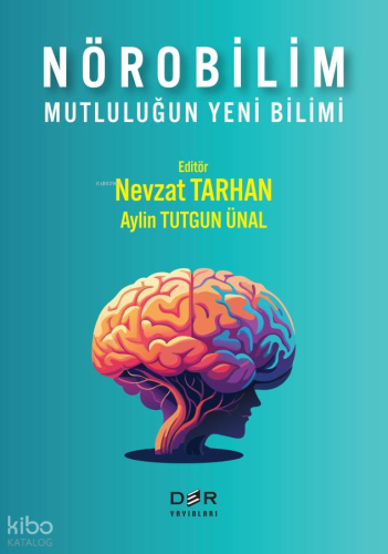 Nörobilim;Mutluluğun Yeni Bilimi | Kolektif | Der Yayınları