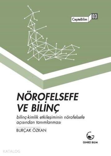Nörofelsefe ve Bilinç; Bilinç-Kimlik Etkileşiminin Nörofelsefe Açısından Tanımlanması - CepteBilim 03